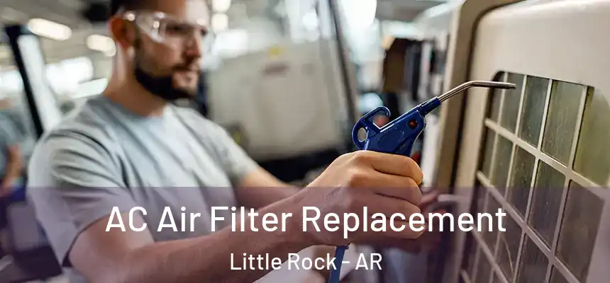  AC Air Filter Replacement Little Rock - AR