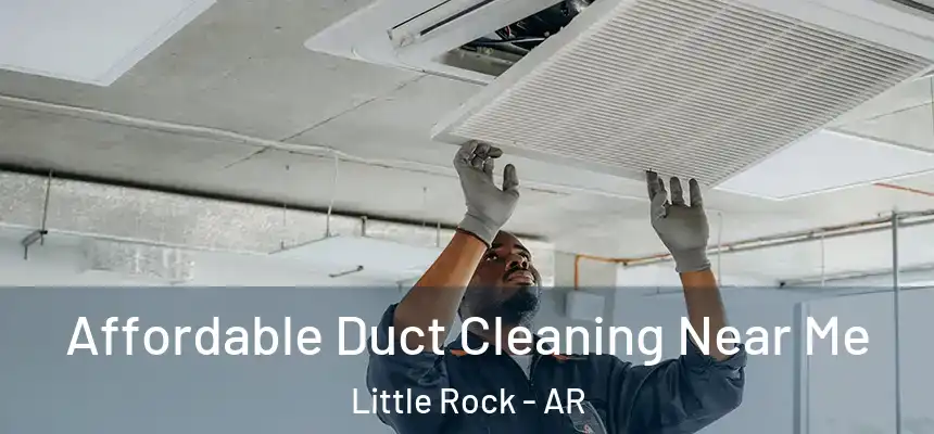 Affordable Duct Cleaning Near Me Little Rock - AR