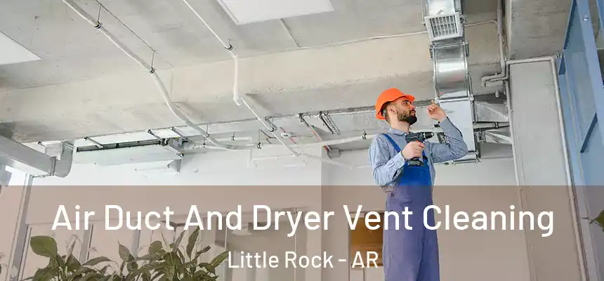 Air Duct And Dryer Vent Cleaning Little Rock - AR
