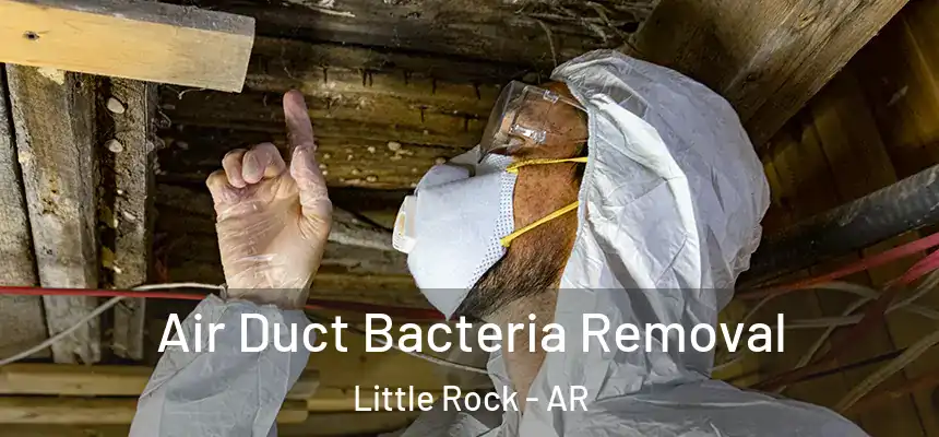 Air Duct Bacteria Removal Little Rock - AR