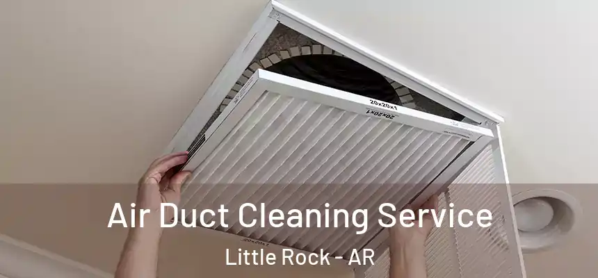 Air Duct Cleaning Service Little Rock - AR
