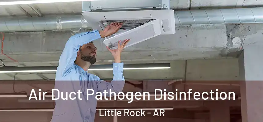 Air Duct Pathogen Disinfection Little Rock - AR