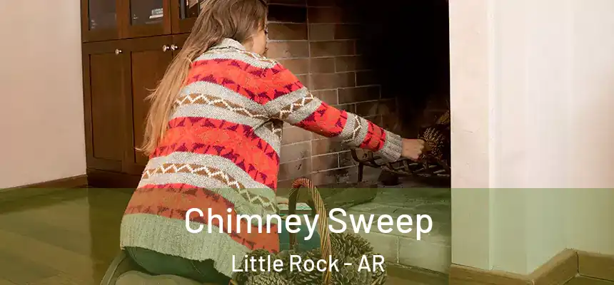 Chimney Sweep Little Rock - AR