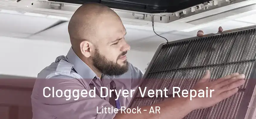  Clogged Dryer Vent Repair Little Rock - AR