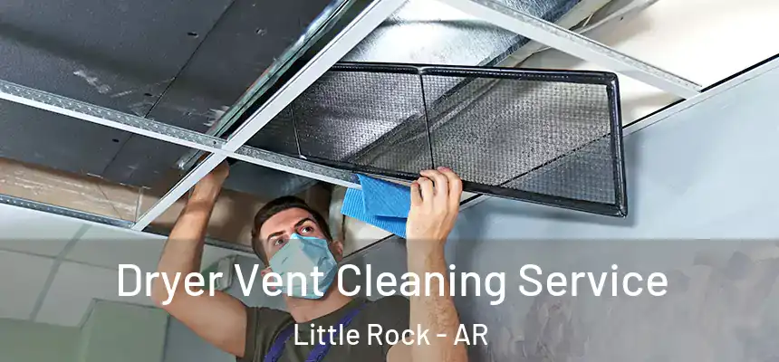  Dryer Vent Cleaning Service Little Rock - AR