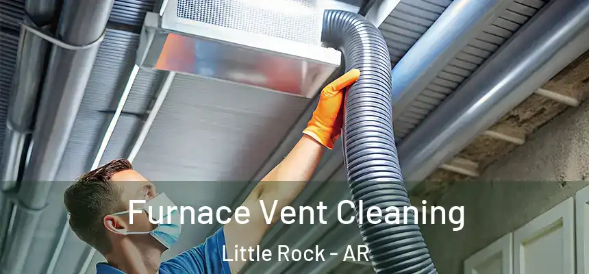 Furnace Vent Cleaning Little Rock - AR