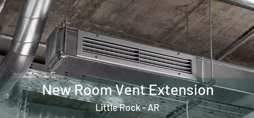  New Room Vent Extension Little Rock - AR