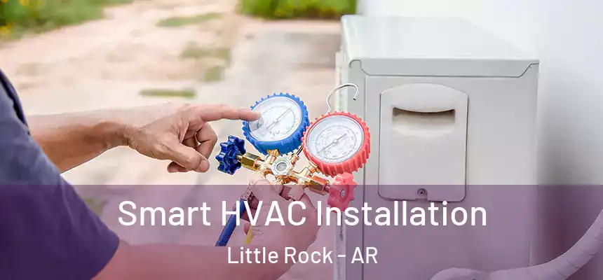 Smart HVAC Installation Little Rock - AR