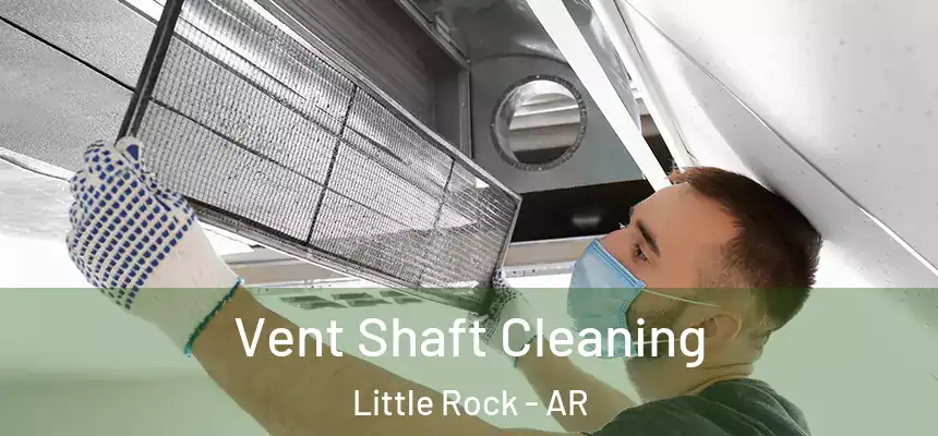 Vent Shaft Cleaning Little Rock - AR